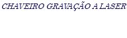CHAVEIRO GRAVAÇÃO A LASER