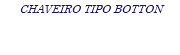 CHAVEIRO TIPO BOTTON