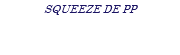 SQUEEZE DE PP