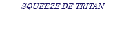 SQUEEZE DE TRITAN