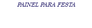 PAINEL PARA FESTA