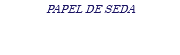 PAPEL DE SEDA
