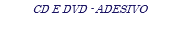 CD E DVD - ADESIVO