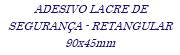 ADESIVO LACRE DE SEGURANÇA - RETANGULAR 90x45mm