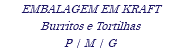 EMBALAGEM EM KRAFT Burritos e Tortilhas P | M | G