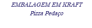 EMBALAGEM EM KRAFT Pizza Pedaço