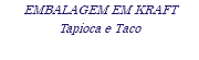 EMBALAGEM EM KRAFT Tapioca e Taco