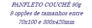 PANFLETO COUCHÊ 90g 9 opções de tamanhos entre 70x100 e 300x420mm