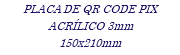 PLACA DE QR CODE PIX ACRÍLICO 3mm 150x210mm