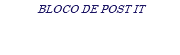 BLOCO DE POST IT